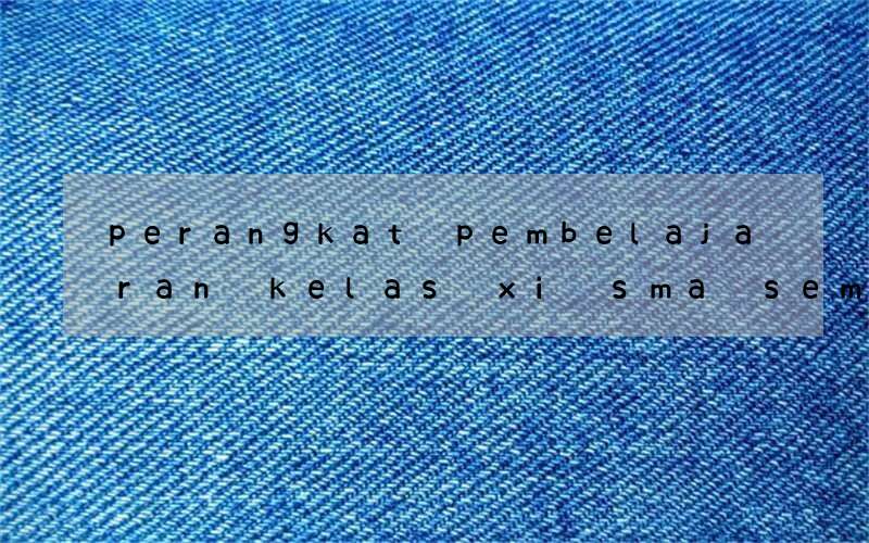 perangkat pembelajaran kelas xi sma sem 2 bahasa inggris